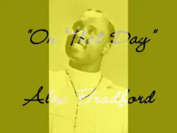 Alex Bradford - On That Day